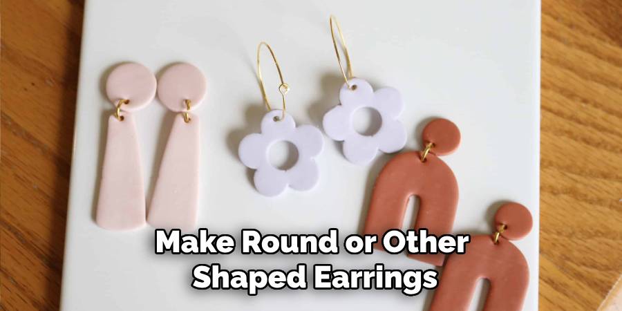 Make Round or Other
Shaped Earrings