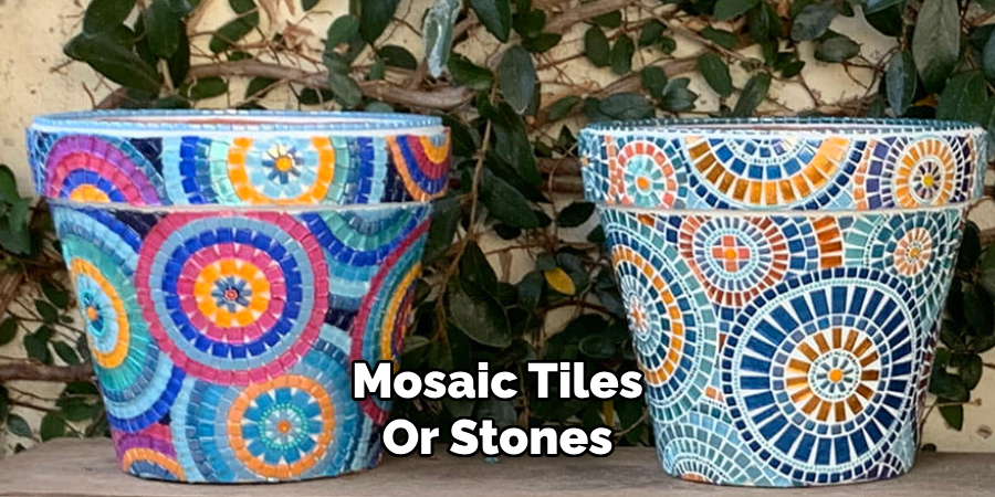 Mosaic Tiles
Or Stones