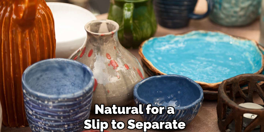 Natural for a
Slip to Separate