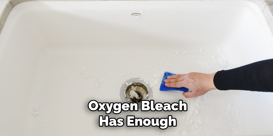Oxygen Bleach
Has Enough