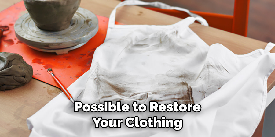 Possible to Restore
Your Clothing