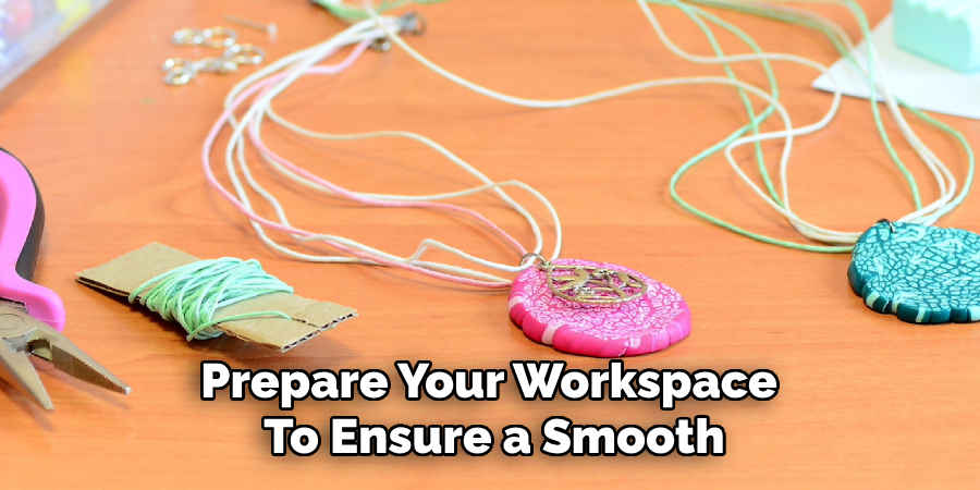 Prepare Your Workspace
To Ensure a Smooth