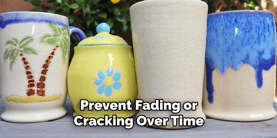 Prevent Fading or
Cracking Over Time