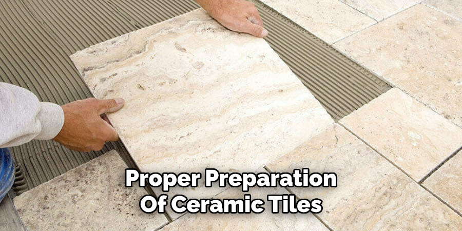 Proper Preparation
Of Ceramic Tiles 