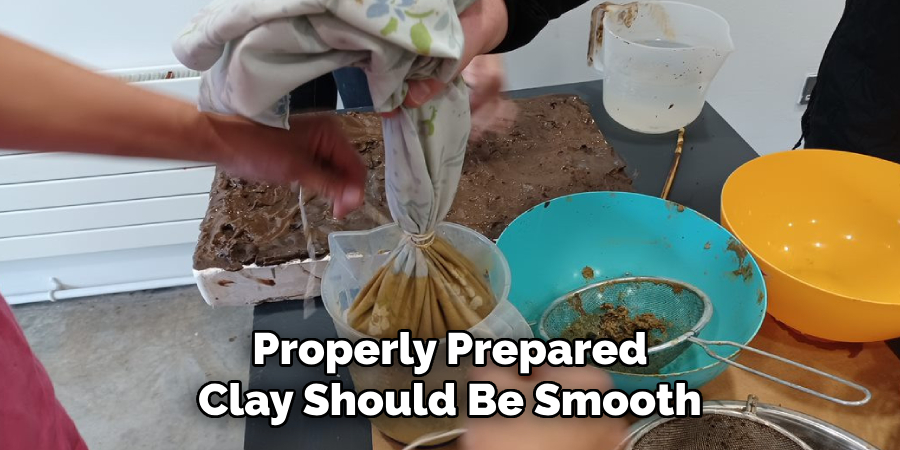 Properly Prepared
Clay Should Be Smooth