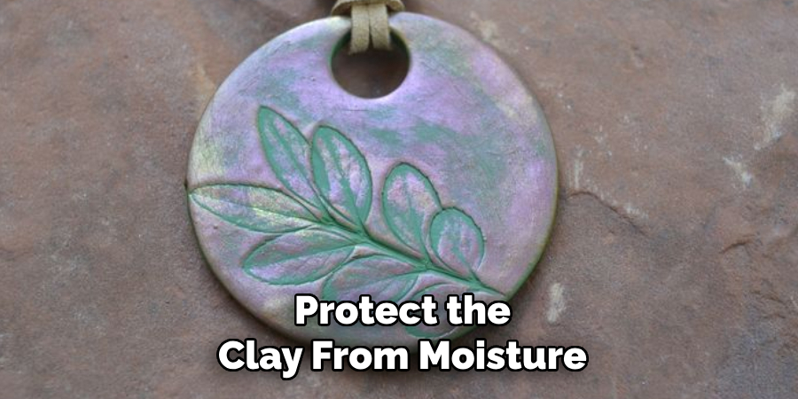 Protect the Clay From Moisture