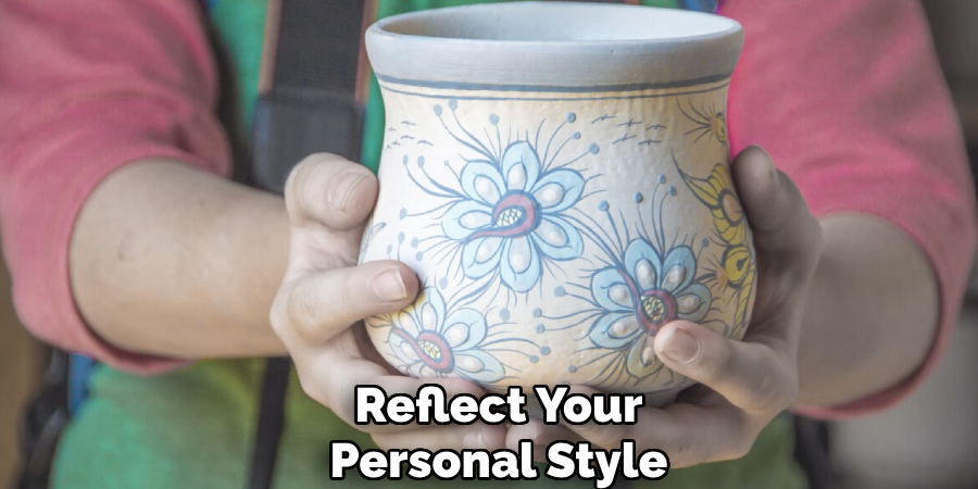 Reflect Your
Personal Style