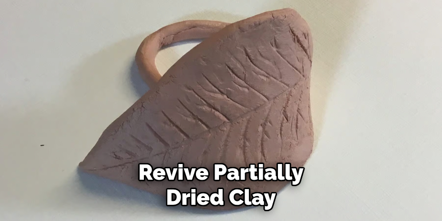 Revive Partially
Dried Clay