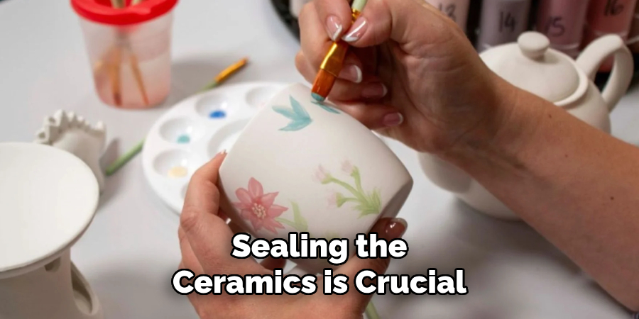Sealing the
Ceramics is Crucial