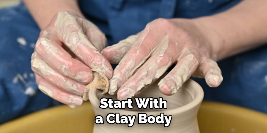 Start With a Clay Body