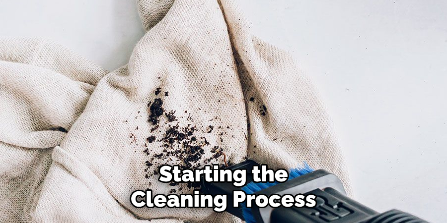 Starting the
Cleaning Process