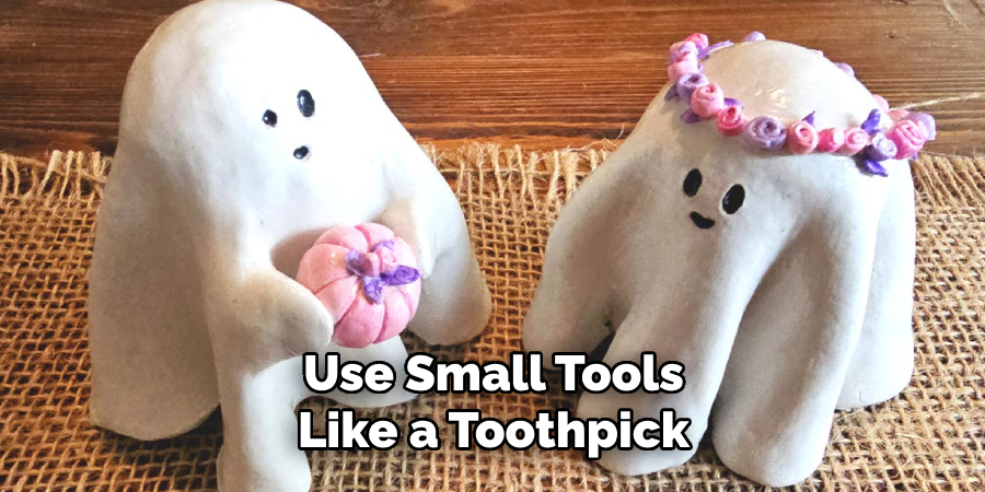 Use Small Tools Like a Toothpick