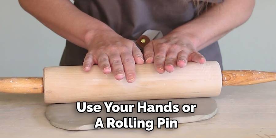 Use Your Hands or
A Rolling Pin