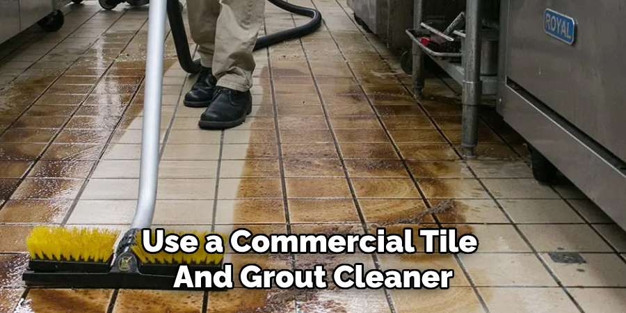Use a Commercial Tile
And Grout Cleaner
