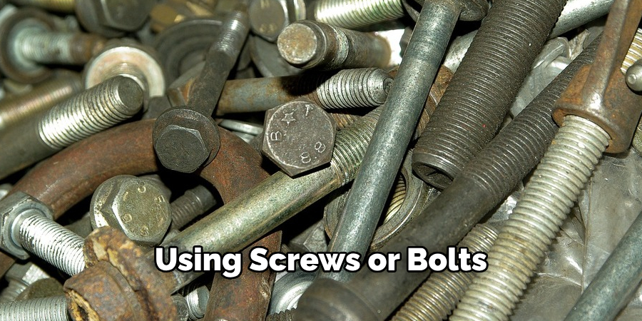 using screws or bolts