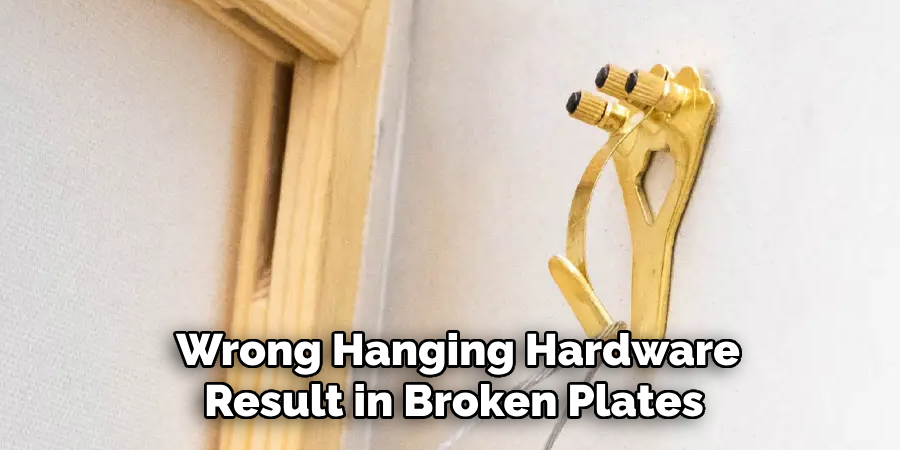 Wrong Hanging Hardware Result in Broken Plates