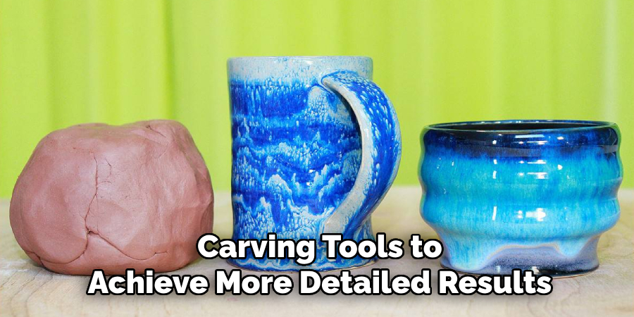 Carving Tools to
Achieve More Detailed Results