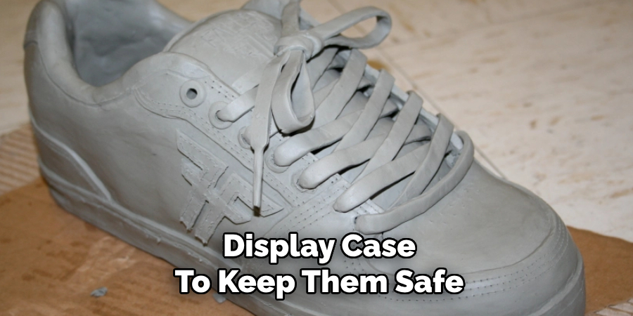 Display Case
To Keep Them Safe