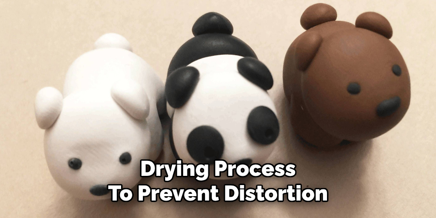 Drying Process
To Prevent Distortion