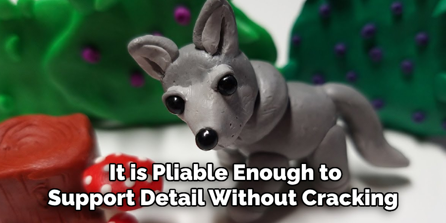 It is Pliable Enough to
Support Detail Without Cracking