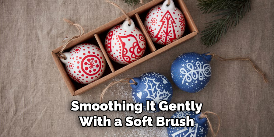 Smoothing It Gently
With a Soft Brush