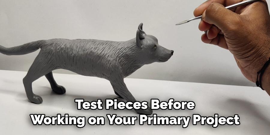 Test Pieces Before
Working on Your Primary Project