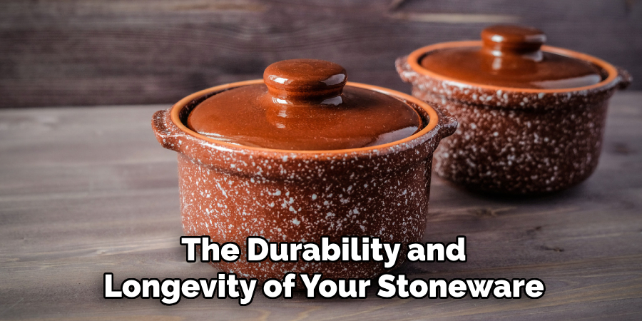 The Durability and
Longevity of Your Stoneware