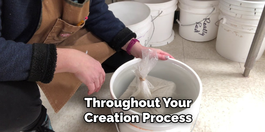 Throughout Your
Creation Process