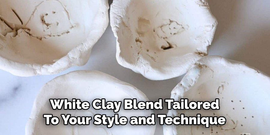 White Clay Blend Tailored
To Your Style and Technique