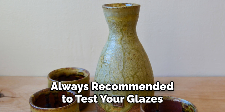 Always Recommended to Test Your Glazes