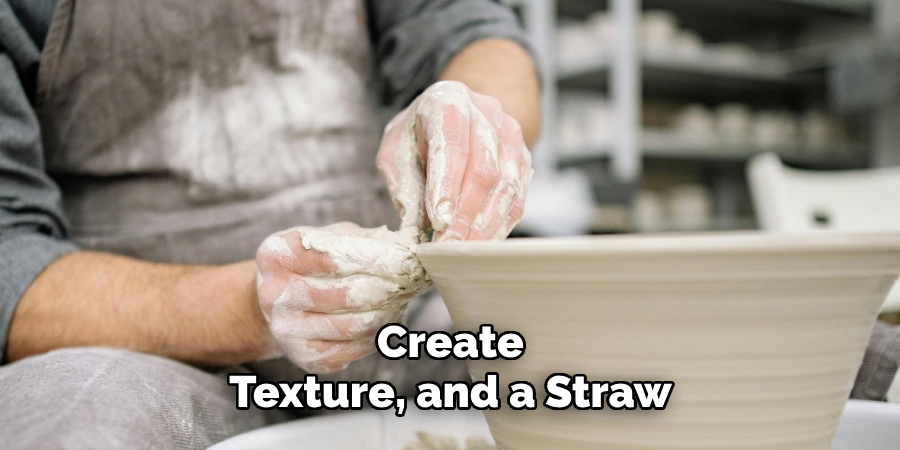 Create Texture, and a Straw