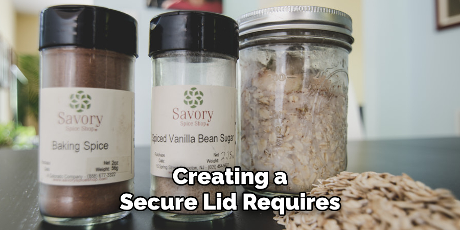 Creating a Secure Lid Requires