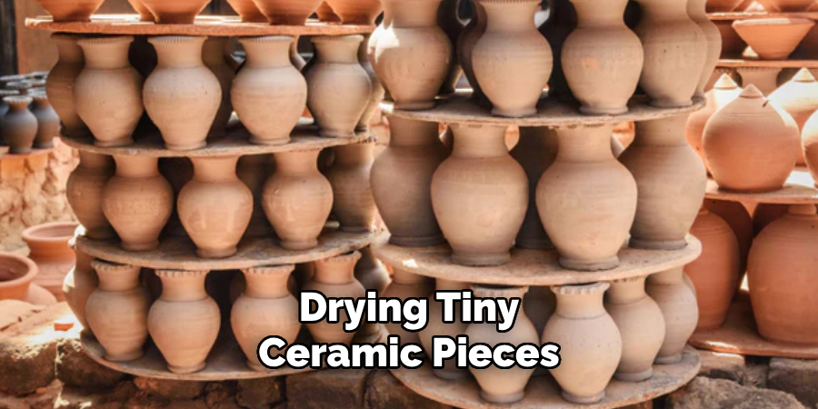 Drying Tiny Ceramic Pieces