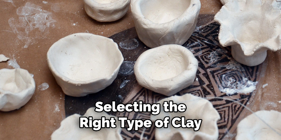 Selecting the Right Type of Clay