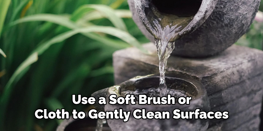 Use a Soft Brush or Cloth to Gently Clean Surfaces