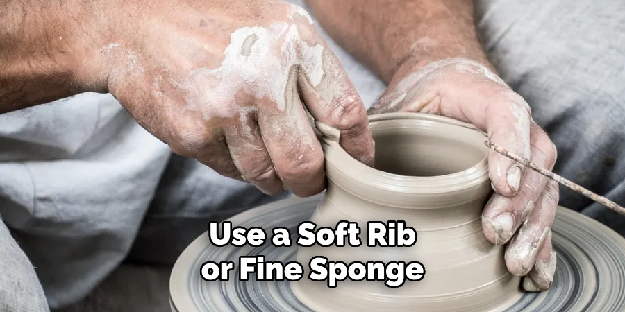 Use a Soft Rib or Fine Sponge
