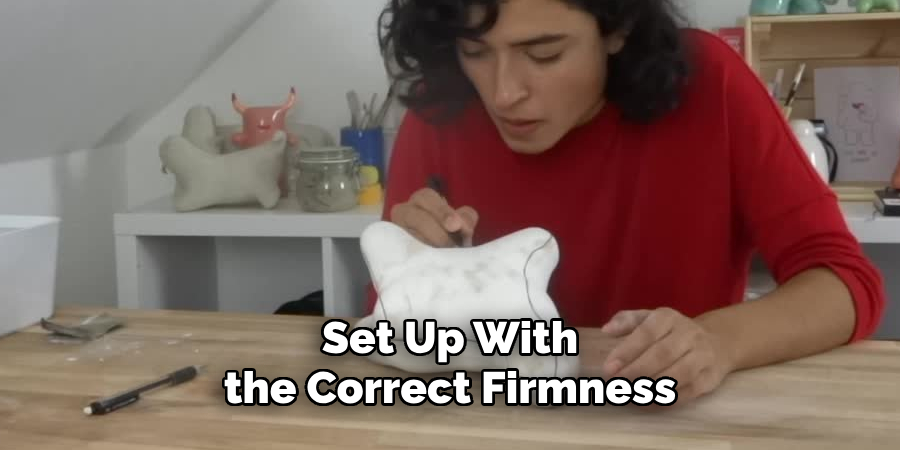 Set Up With the Correct Firmness