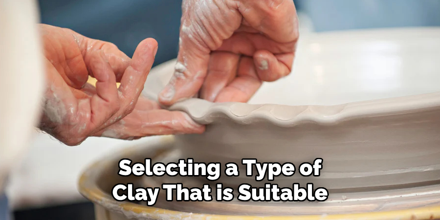 Selecting a Type of Clay That is Suitable