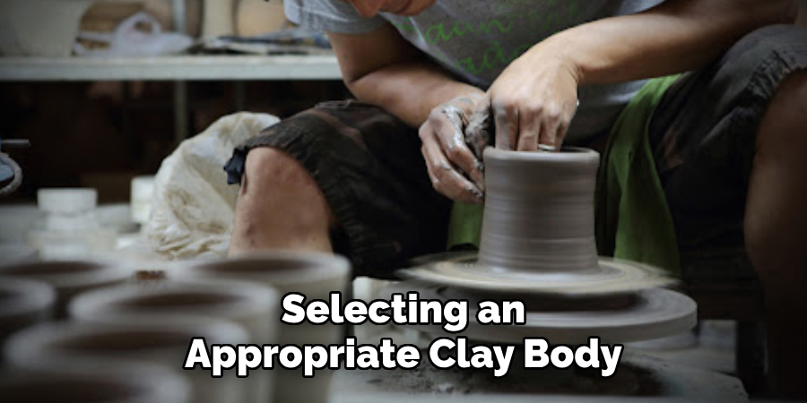 Selecting an Appropriate Clay Body