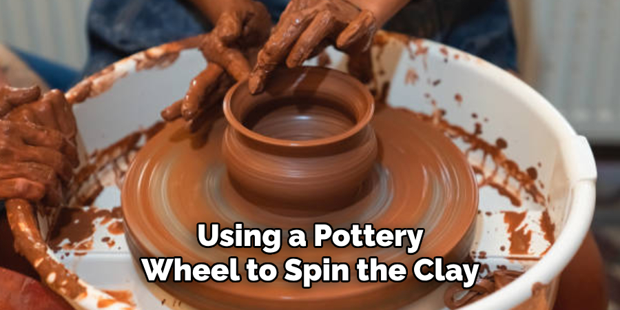 Using a Pottery Wheel to Spin the Clay