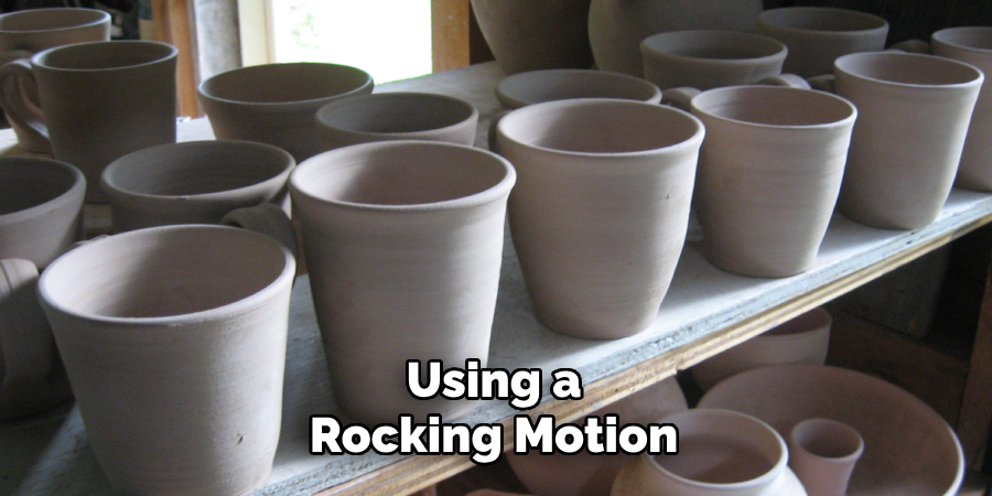 Using a Rocking Motion