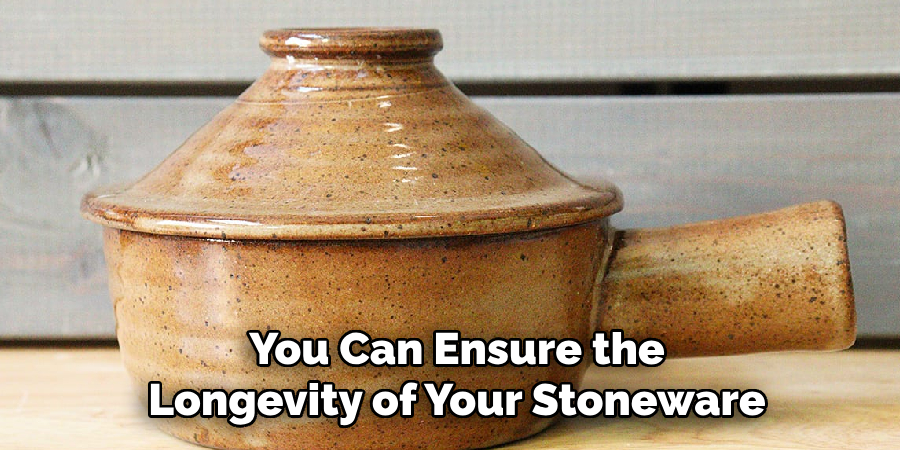 You Can Ensure the Longevity of Your Stoneware